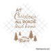 At Christmas all roads lead home svg
