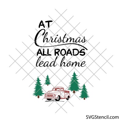At Christmas all roads lead home svg