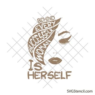 Behind every successful woman is herself svg