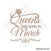 Queens are born in March svg
