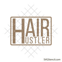 Hair hustler svg | Hair stylist svg
