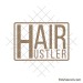 Hair hustler stencil svg design