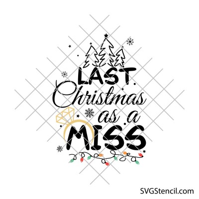 Last Christmas as a miss svg | Christmas shirt svg