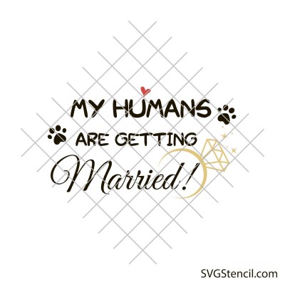 My humans are getting married svg image