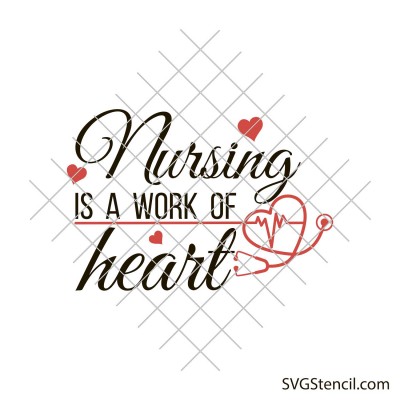 Nursing is a work of heart svg | Nurse sayings svg