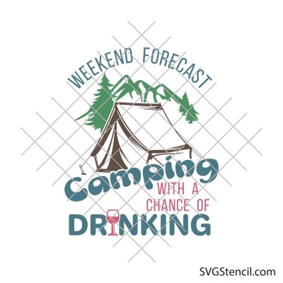 Weekend forecast camping with a chance of drinking svg