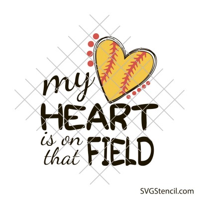 My heart is on that field softball svg